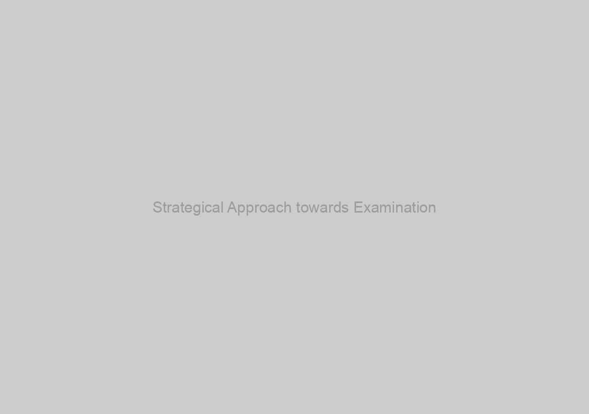 Strategical Approach towards Examination